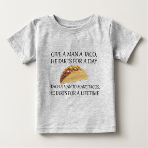 Gib einem Mann einen Taco, er furzt einen Tag.... Baby T-shirt