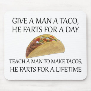 Gib einem Mann einen Taco, er furzt einen Tag.... Mousepad