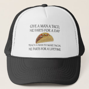 Gib einem Mann einen Taco, er furzt einen Tag.... Truckerkappe