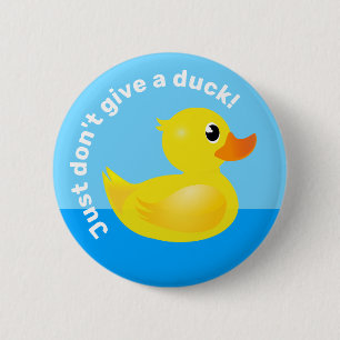 "Gib einfach keinen Duck" Kawaii Rubber Duck Fun Button