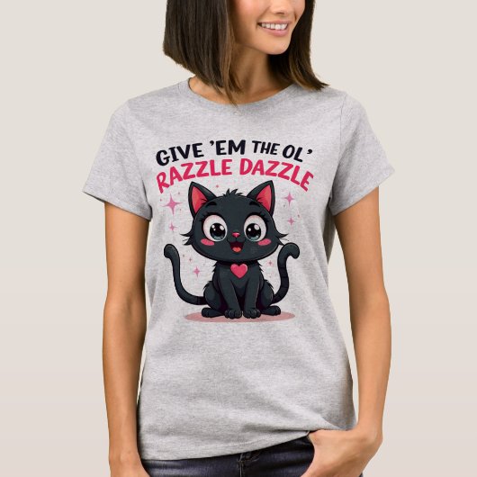 Gib 'Em the Ol' Razzle Dazzle-Tshirt T-Shirt (Vorderseite)