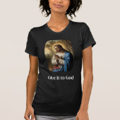 Gib es Gott T - Shirt (Vorderseite)
