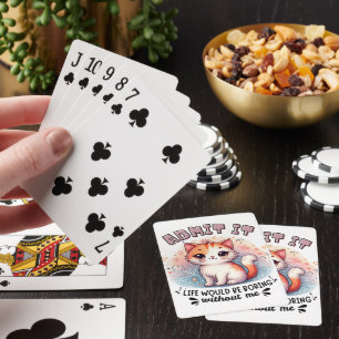 Gib es zu, das Leben wäre langweilig Lustiges Katz Spielkarten