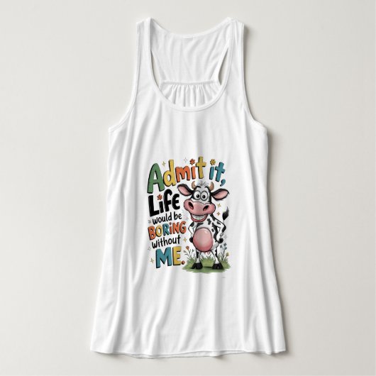 Gib es zu, das Leben wäre langweilig ohne mich Tank Top (Design Vorderseite)