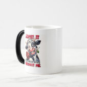 "Gib es zu - das Leben wäre langweilig ohne mich" Verwandlungstasse (Vorderseite Links)