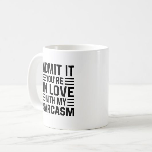Gib es zu, du bist in Liebe mit meinem Sarcasm Kaffeetasse (Vorderseite Links)