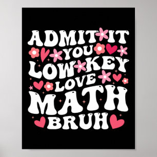 Gib Es Zu Du Hast Insgeheim Eine Schwäche Für Math Poster