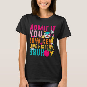 Gib es zu, du liebst Geschichte heimlich, Lehrer T-Shirt