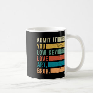 Gib es zu, du liebst Kunst heimlich, Mann, lustige Kaffeetasse