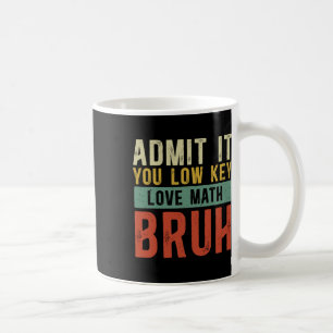 Gib es zu, du liebst Mathe heimlich Bruh Vintage M Kaffeetasse