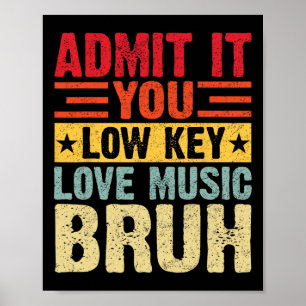 Gib es zu, du liebst Musik heimlich, Mann. Lustige Poster