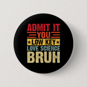 Gib es zu, du liebst Wissenschaft heimlich, Mann, Button
