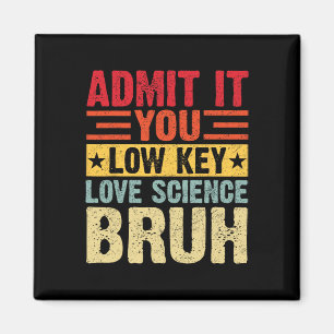 Gib es zu, du liebst Wissenschaft heimlich, Mann,  Magnet