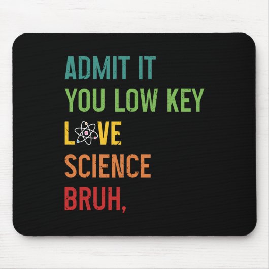 Gib es zu, du liebst Wissenschaft heimlich, Mann, Mousepad (Vorne)