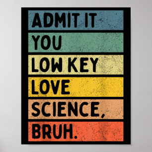 Gib es zu, du liebst Wissenschaft heimlich, Mann. Poster
