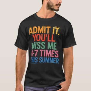 Gib es zu, du wirst mich diesen Sommer 6-7 Mal ver T-Shirt