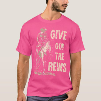 Gib Gott die Zügel Cowboy Pferdereiten Christlich T-Shirt