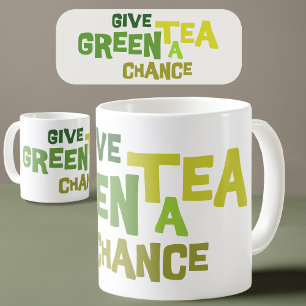 Gib Grünem Tee Eine Chance Tasse