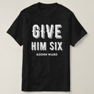 Gib ihm sechs John Ward T-Shirt