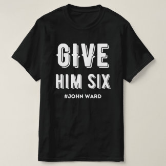 Gib ihm sechs John Ward T-Shirt