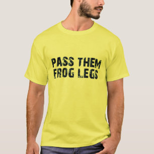 Gib ihnen Froschschenkel T-Shirt