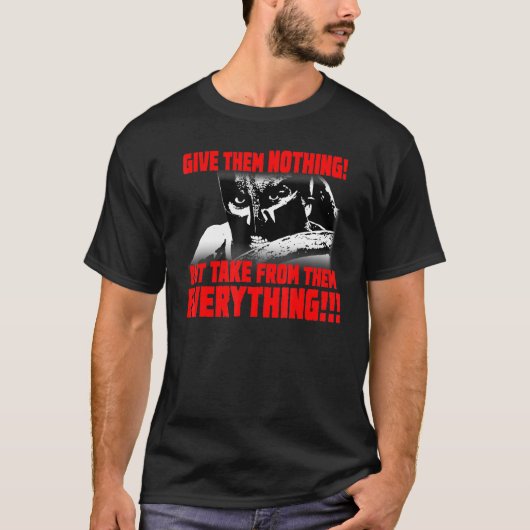Gib ihnen nichts T-Shirt (Vorderseite)