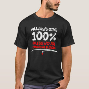 Gib immer 100, außer du spendest Blut Moti T-Shirt