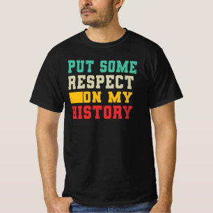 Gib meiner Geschichte den nötigen Respekt T-Shirt