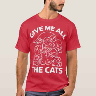 Gib mir alle Katzen, die die Mama der lustigen Hau T-Shirt