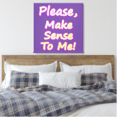 "Gib mir bitte Sinn!" Niedliches Design. Jetzt kau Leinwanddruck (Insitu (Schlafzimmer))