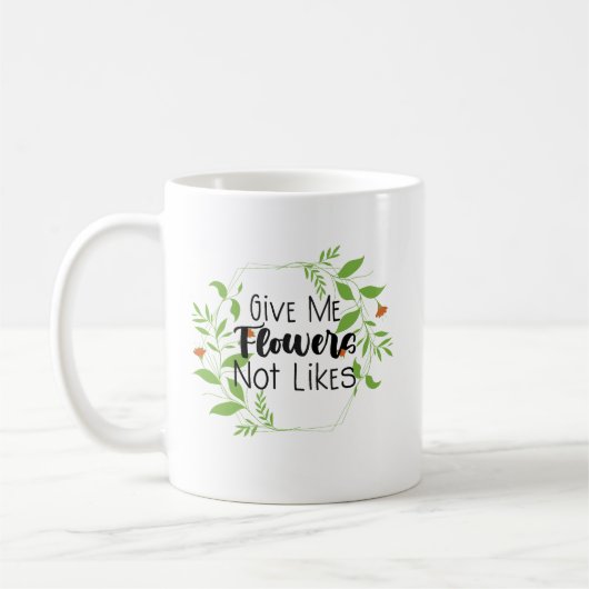 Gib mir Blume, die nicht mögen Kaffeetasse (Links)