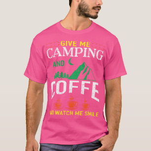 Gib mir Camping und Kaffee Camping T-Shirt