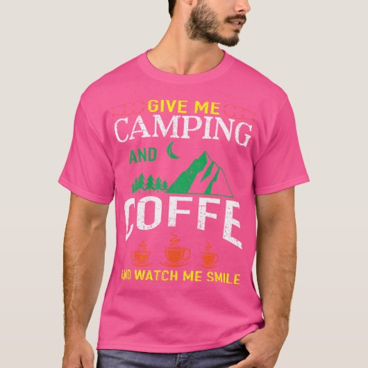 Gib mir Camping und Kaffee Camping T-Shirt (Vorderseite)