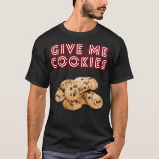 Gib mir Cookies T-Shirt