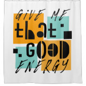 Gib mir, dass gute ENERGY Orange positiv. Duschvorhang (Vorderseite)