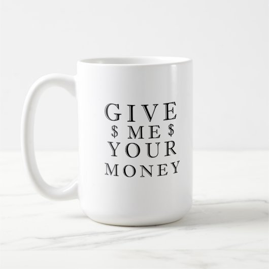 Gib mir dein Geld Kaffeetasse (Links)