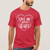 Gib mir dein Herz T-Shirt (Vorderseite)