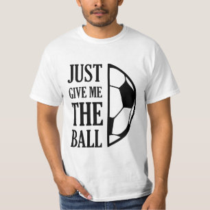 Gib mir den Ball T-Shirt