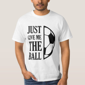 Gib mir den Ball T-Shirt
