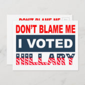 Gib mir die Schuld, dass ich Hillary gewählt habe Postkarte (Vorne/Hinten)