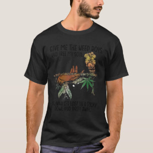 Gib mir die Unkrautjungs und befreite mein Soul T-Shirt