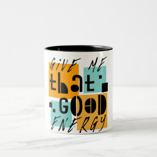 Gib mir diese GUTE ENERGIE Orange Positive Zweifarbige Tasse