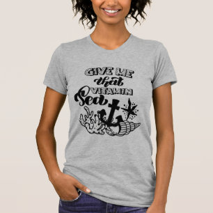 Gib mir diesen Vitamin-Meer-Anker-Ozean-Leben T-Shirt