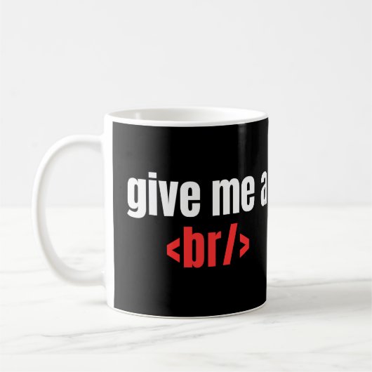 Gib mir ein Br/, Funny Programmer Sprichwort, Code Kaffeetasse (Links)