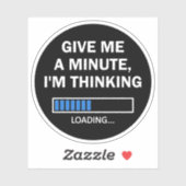 Gib mir eine Minute, von der ich denke, dass das G Aufkleber (Blatt)