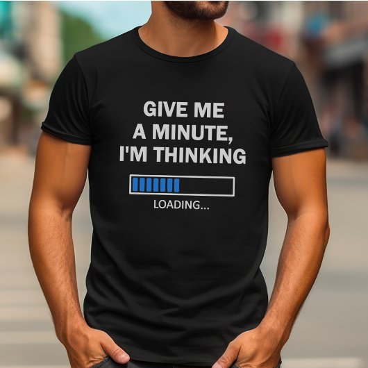 Gib mir eine Minute, von der ich denke, dass das G T-Shirt