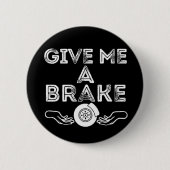 Gib mir eine Pause (Bremse) alberner Wortwitz Button (Vorderseite)