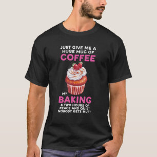 Gib mir einfach eine riesige Tasse Kaffee, mein Ba T-Shirt
