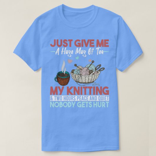 Gib mir einfach eine riesige Tasse Tee, mein Knetz T-Shirt (Design vorne)