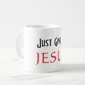 Gib mir einfach JESUS  Kaffeetasse (Vorderseite Links)